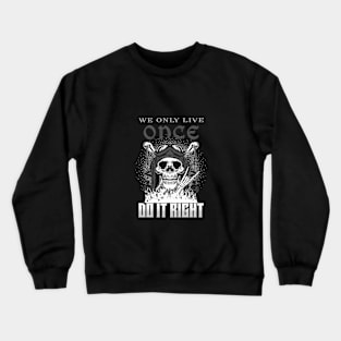 We Only Live Once Do It Right Inspirational Quote Phrase Text Crewneck Sweatshirt